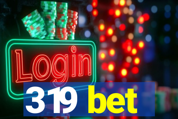 319 bet